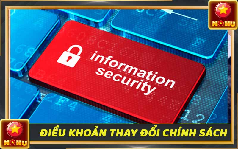 Điều khoản thay đổi chính sách bảo mật nhà cái Nohu90